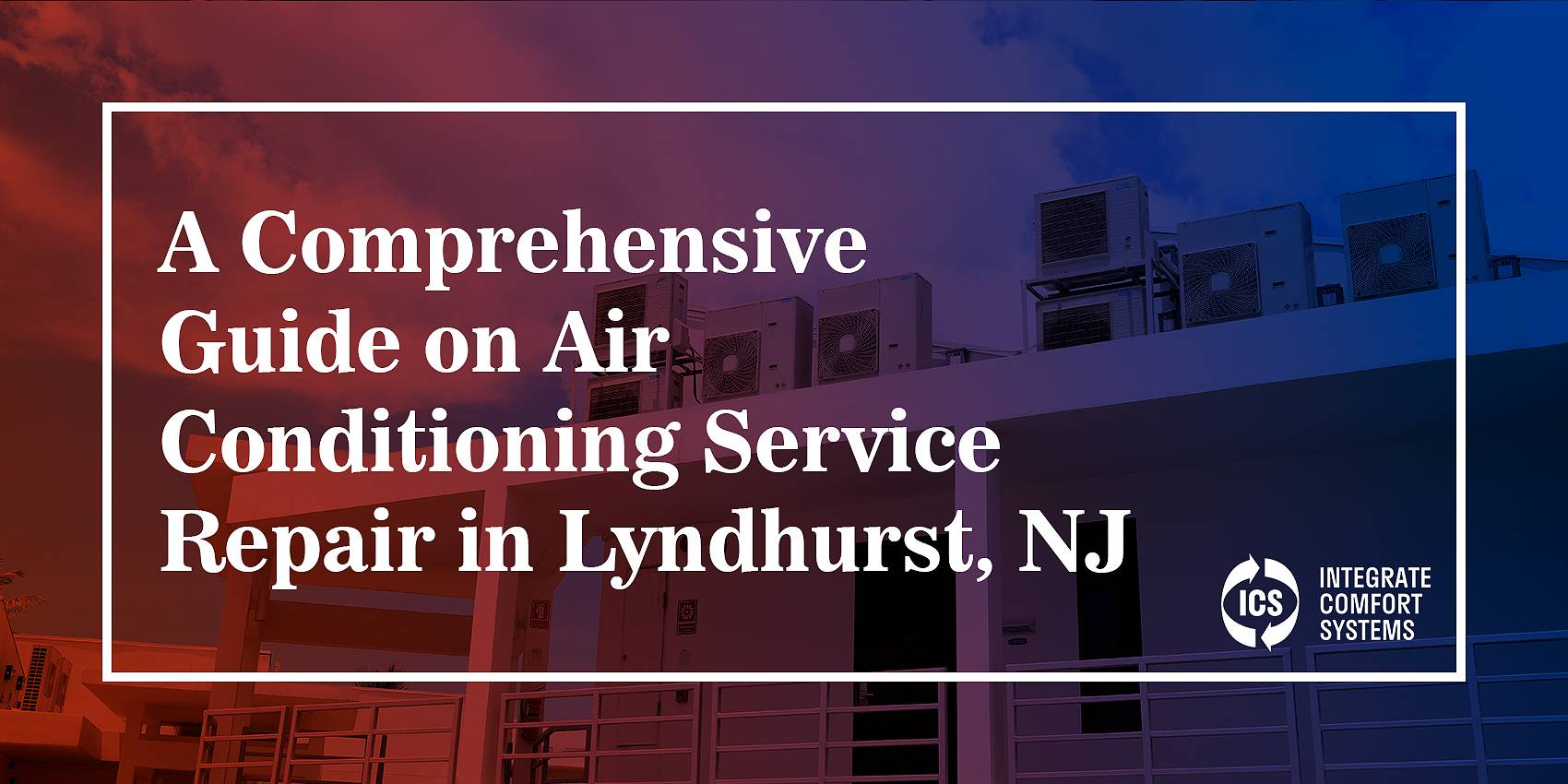a comprehensive guide on air conditioning service repair in Lyndhurst, NJ