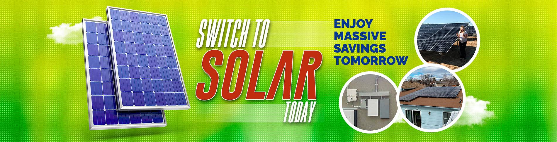 switch to solar today enjoy massive savings tomorrow
