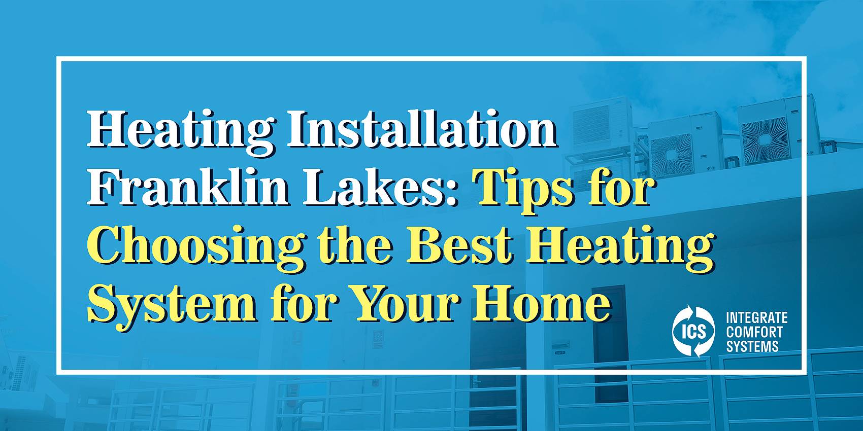 heating installation franklin lakes: tips for choosing the best heating system for your home